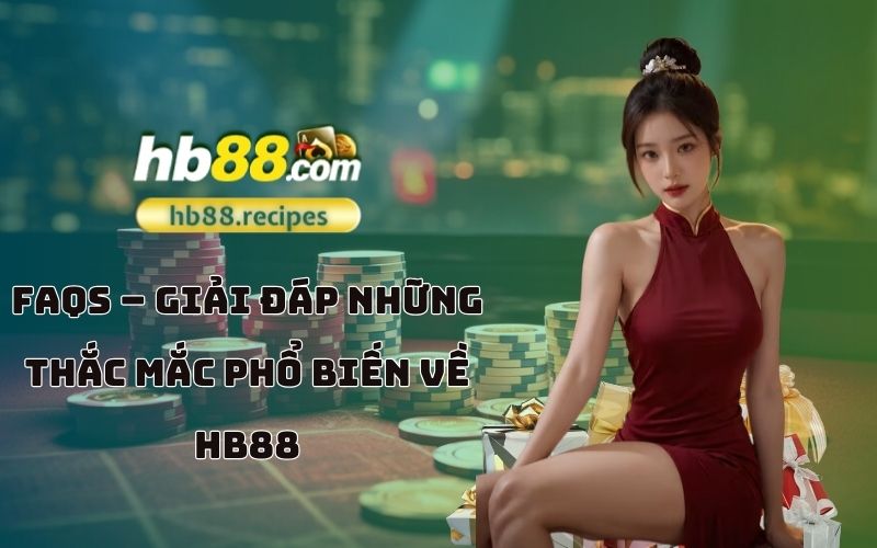 Câu hỏi thường gặp về HB88 – mọi thắc mắc của anh em sẽ được giải đáp ngay tại đây Câu hỏi thường gặp về HB88 – mọi thắc mắc của anh em sẽ được giải đáp ngay tại đây